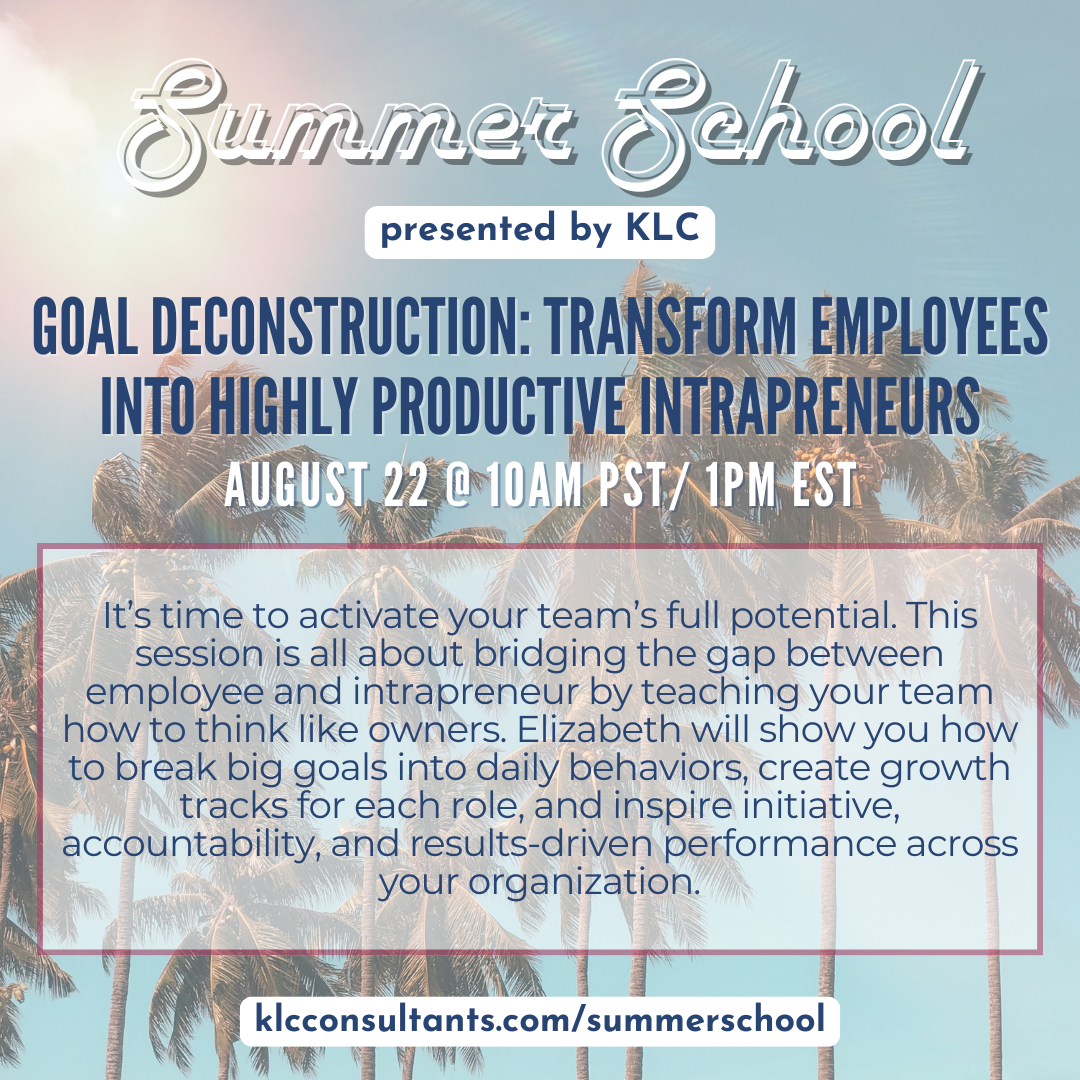 AUGUST 22: Goal Deconstruction: Transform Employees Into Highly Productive Intrapreneurs
