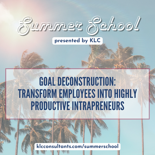 On-demand Workshop: Goal Deconstruction: Transform Employees into Highly Productive Intrapreneurs (Session Recording & Resources)