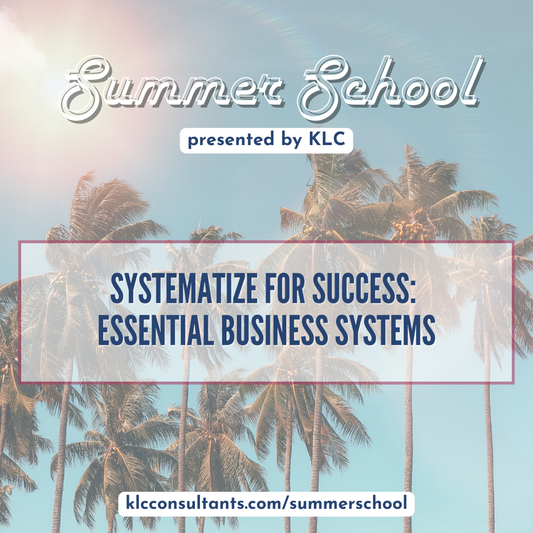 On-demand Workshop: Systematize for Success: Essential Business Systems (Session Recording & Resources)